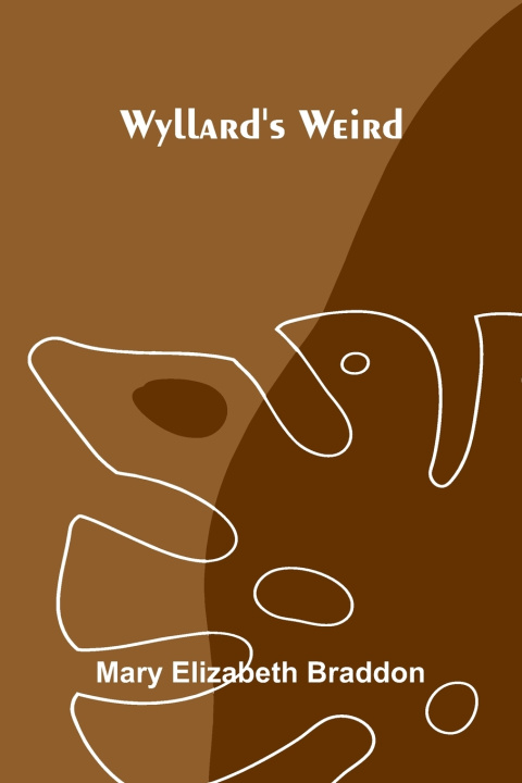 Kniha Wyllard's Weird Mary Elizabeth Braddon