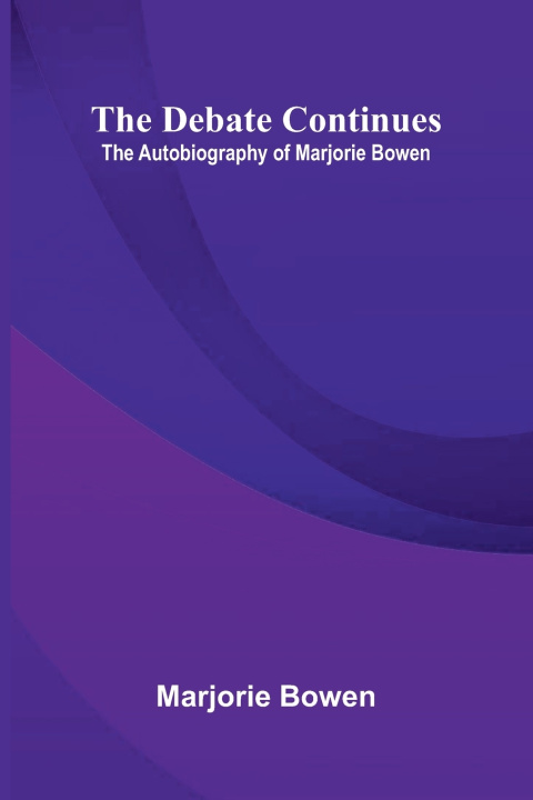 Kniha The Debate Continues Marjorie Bowen