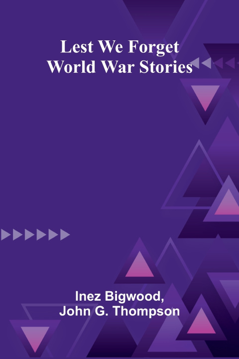 Kniha Lest We Forget Inez Bigwood and John G. Thompson