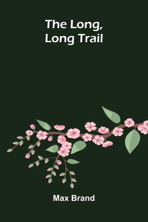 Könyv The Long, Long Trail Max Brand