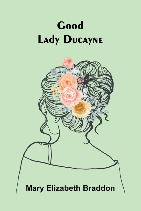 Kniha Good Lady Ducayne Mary Elizabeth Braddon