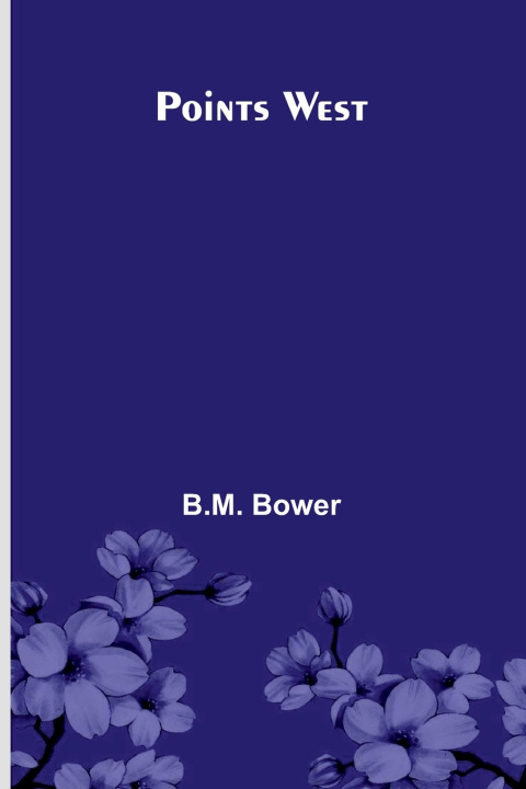 Kniha Points West B.M. Bower