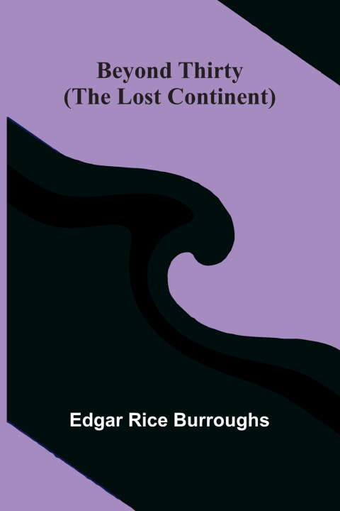 Kniha Beyond Thirty (The Lost Continent) Edgar Rice Burroughs