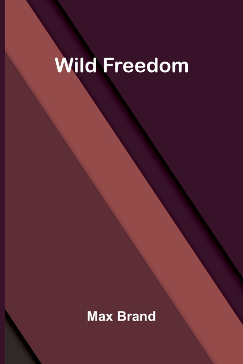 Kniha Wild Freedom Max Brand