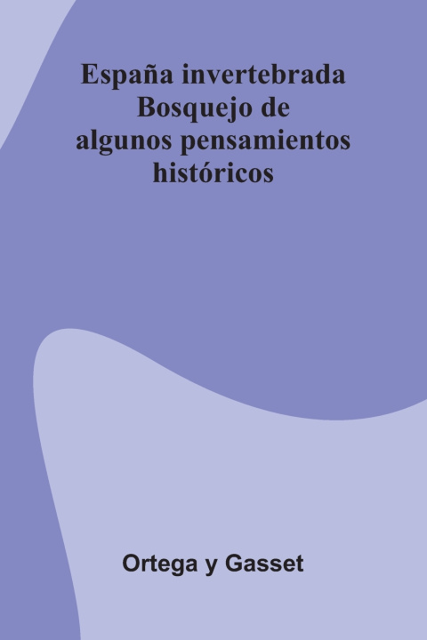 Kniha España invertebrada Ortega y Gasset