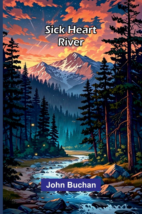 Kniha Sick Heart River John Buchan