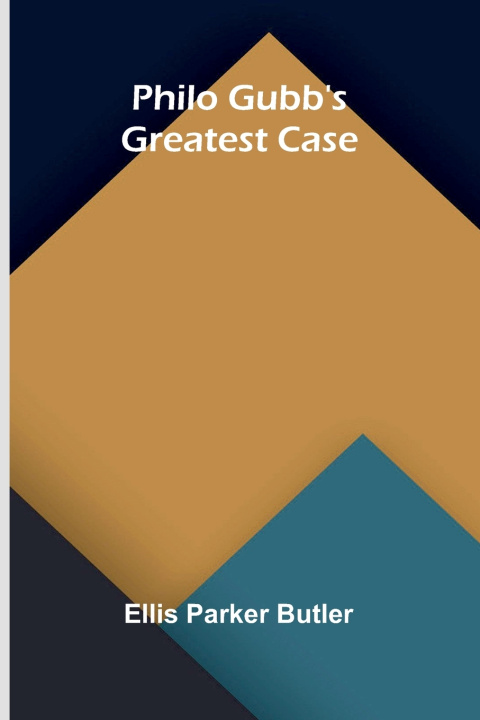 Kniha Philo Gubb's Greatest Case Ellis Parker Butler
