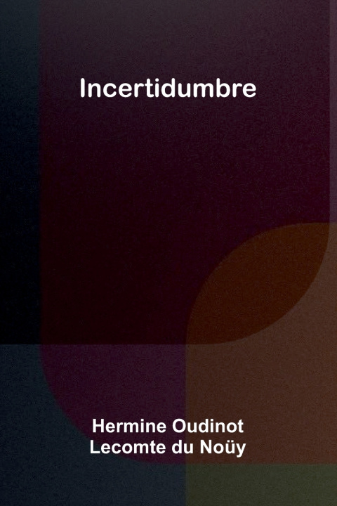 Kniha Incertidumbre Hermine Oudinot Lecomte du Noüy