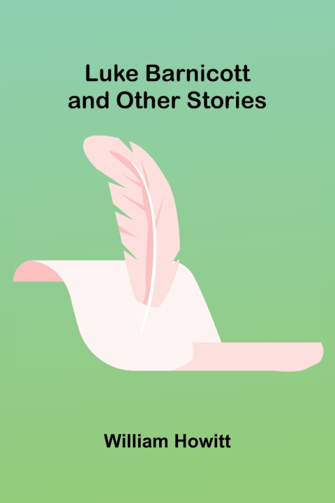 Knjiga Luke Barnicott, and Other Stories William Howitt