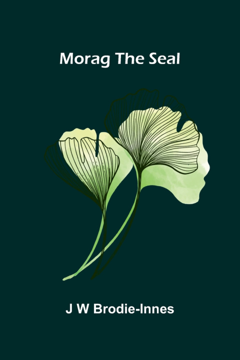 Книга Morag the Seal J W Brodie-Innes
