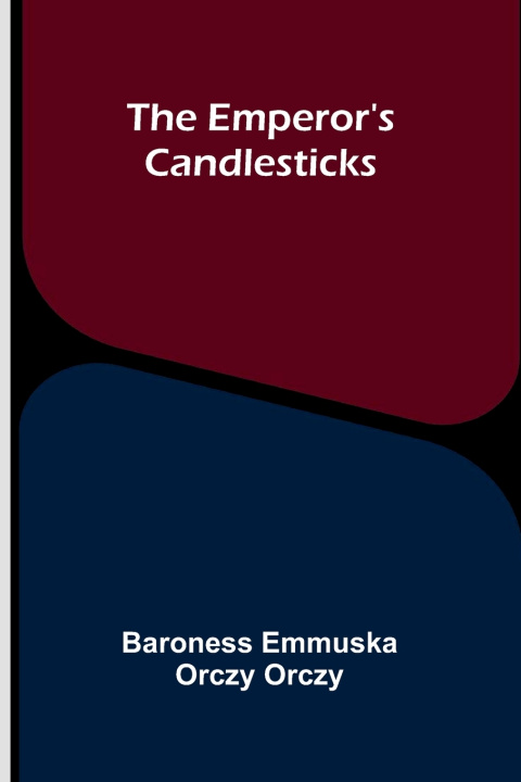 Kniha The emperor's candlesticks Baroness Emmuska Orczy Orczy