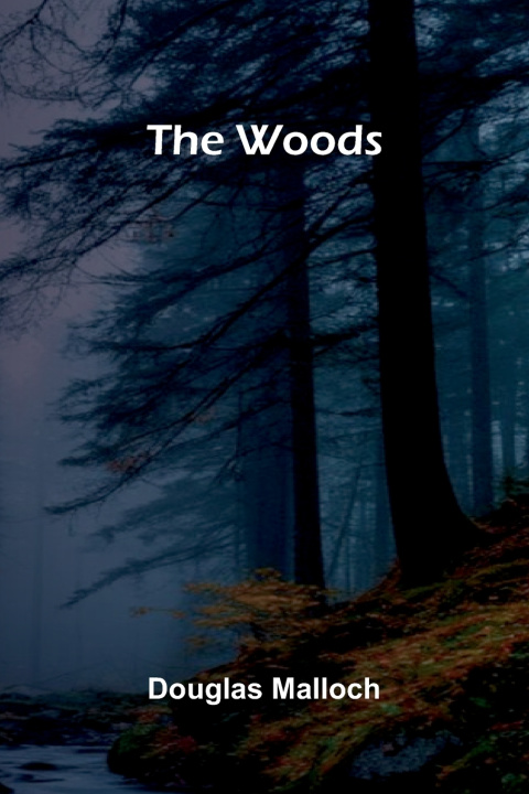 Kniha The woods Douglas Malloch
