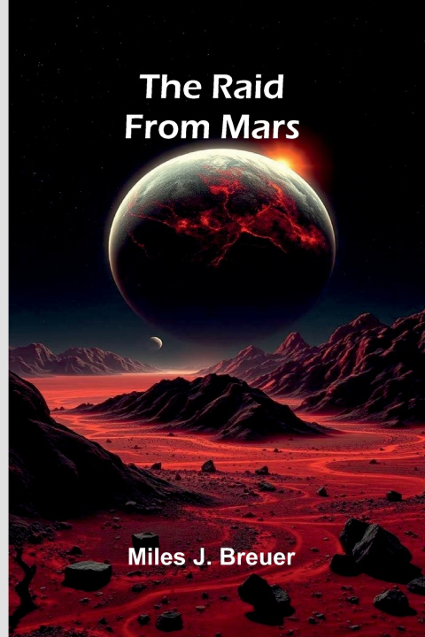 Knjiga The Raid From Mars Miles J. Breuer
