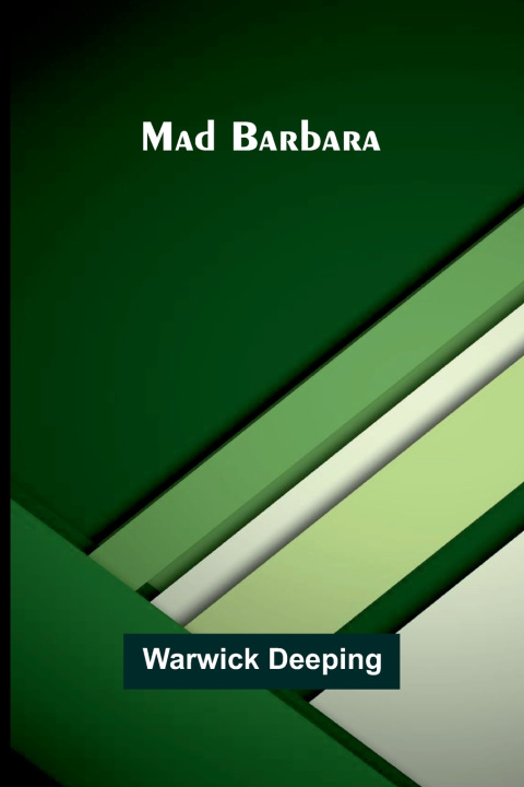 Kniha Mad Barbara Warwick Deeping