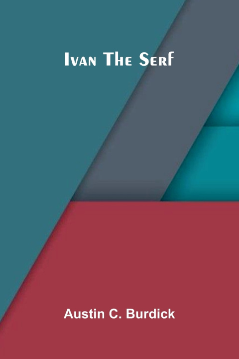 Kniha Ivan the Serf Austin C. Burdick