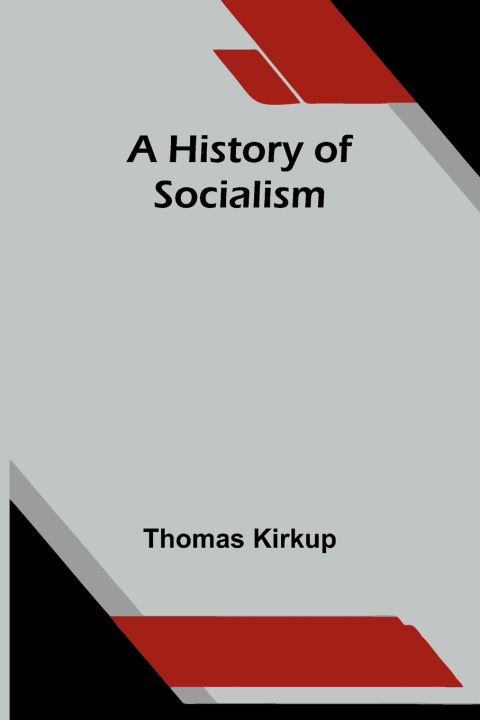 Kniha A history of socialism Thomas Kirkup
