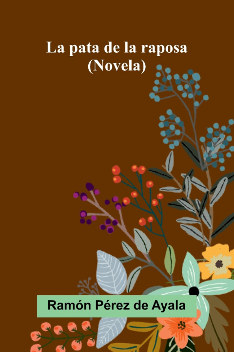 Kniha La pata de la raposa (Novela) Ramón Pérez de Ayala