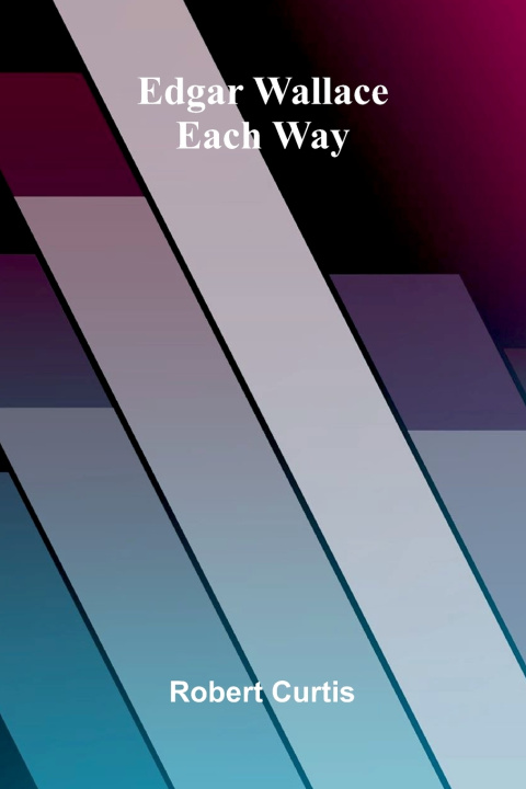Kniha Edgar Wallace - Each Way Robert Curtis