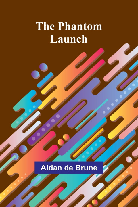 Kniha The Phantom Launch Aidan de Brune