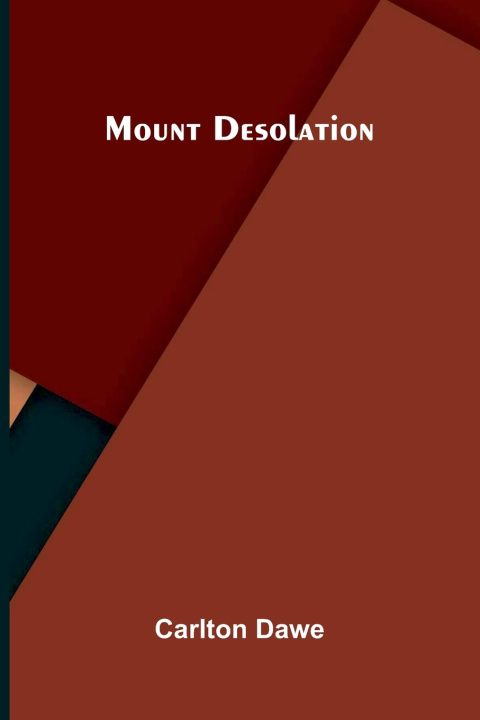 Kniha Mount Desolation Carlton Dawe