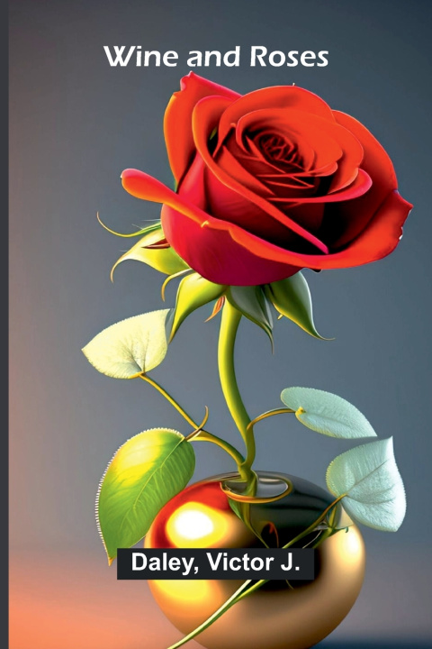 Kniha Wine and Roses Victor J. Daley