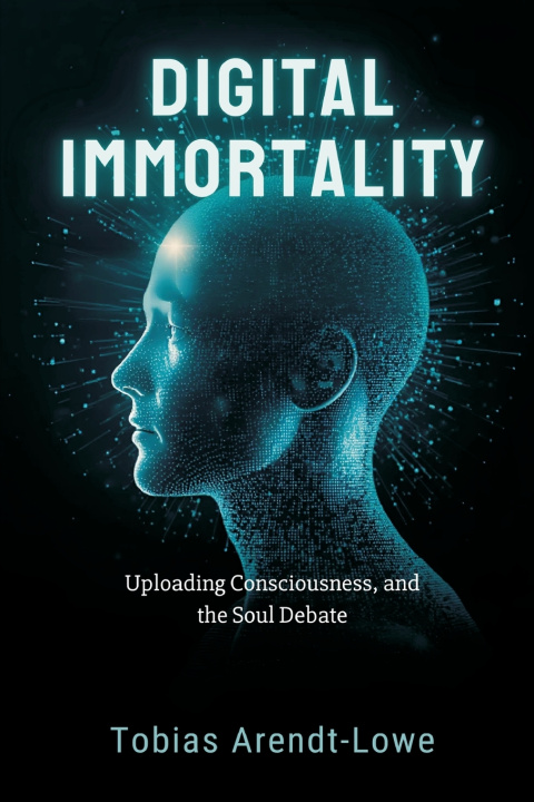 Kniha Digital Immortality Tobias Arendt-Lowe