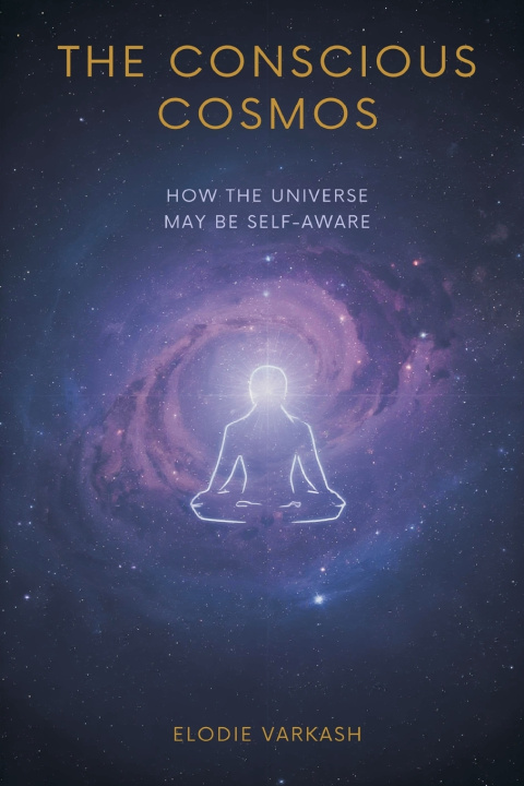 Kniha The Conscious Cosmos Elodie Varkash