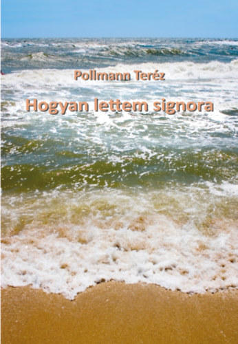 Kniha Hogyan lettem signora Pollmann Teréz