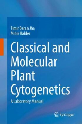 Kniha Classical and Molecular Plant Cytogenetics Timir Baran Jha