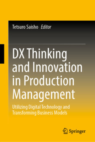 Kniha DX Thinking and Innovation in Production Management Tetsuro Saisho
