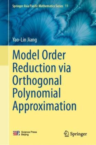 Kniha Model Order Reduction via Orthogonal Polynomial Approximation Yao-Lin Jiang