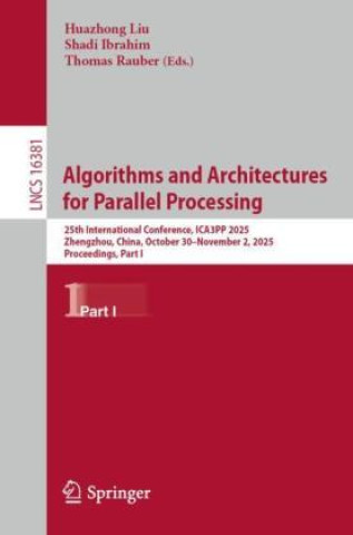 Kniha Algorithms and Architectures for Parallel Processing Huazhong Liu