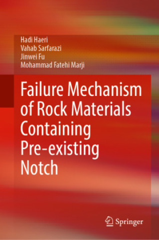 Boek Failure Mechanism of Rock Materials Containing Pre-existing Notch Hadi Haeri