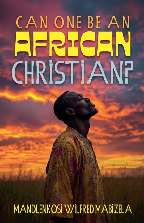 Kniha Can one be an African Christian Mandlenkosi Wilfred Mabizela