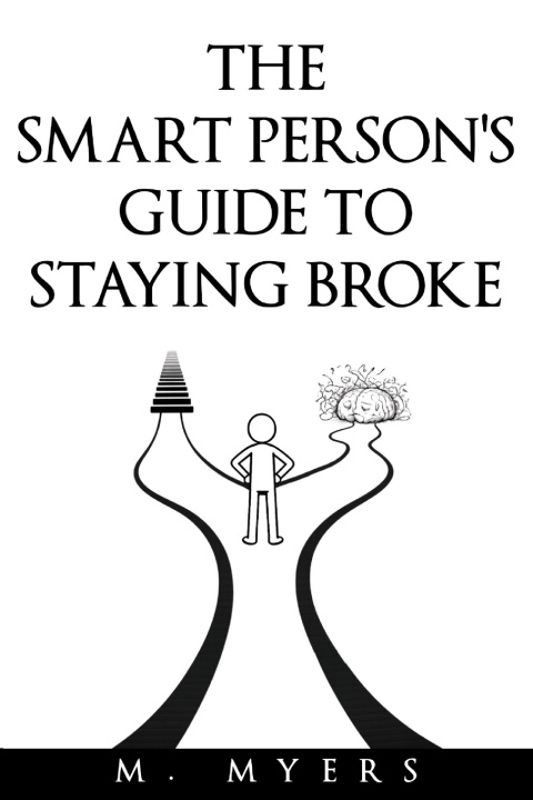 Kniha The Smart Person's Guide to Staying Broke M. Myers