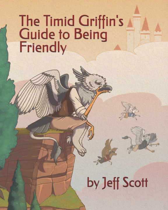 Kniha The Timid Griffin's Guide to Being Friendly Jeff Scott