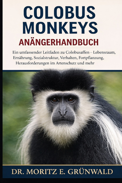 Kniha COLOBUS MONKEYS ANFÄNGERHANDBUCH Dr. Moritz E. Grünwald
