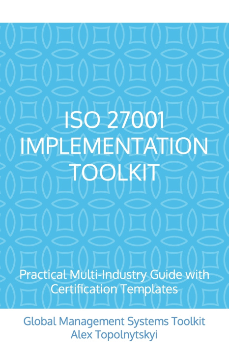 Boek ISO 27001 Implementation Toolkit Alex Topolnytskyi