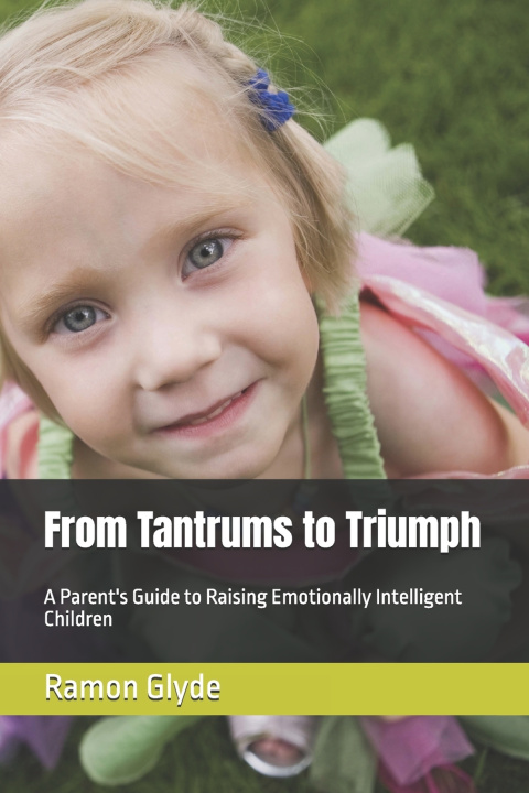 Knjiga From Tantrums to Triumph Ramon Glyde