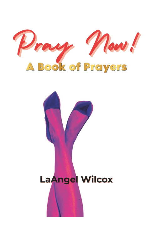 Kniha Pray Now LaAngel Wilcox
