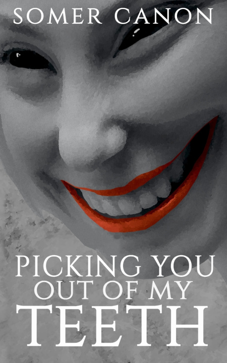 Knjiga Picking You Out of My Teeth Somer Canon