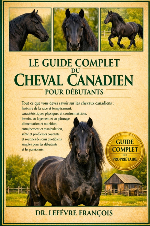 Libro LE GUIDE COMPLET DU CHEVAL CANADIEN POUR DÉBUTANTS Dr. Lefèvre François