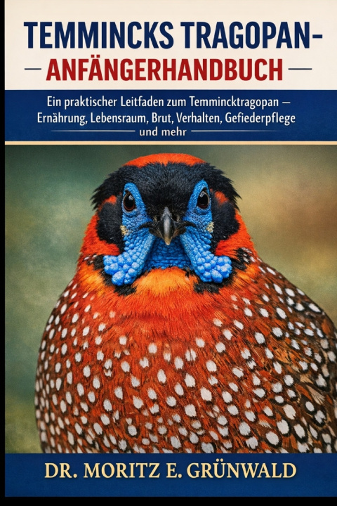 Libro TEMMINCKS TRAGOPAN-ANFÄNGERHANDBUCH Dr. Moritz E. Grünwald
