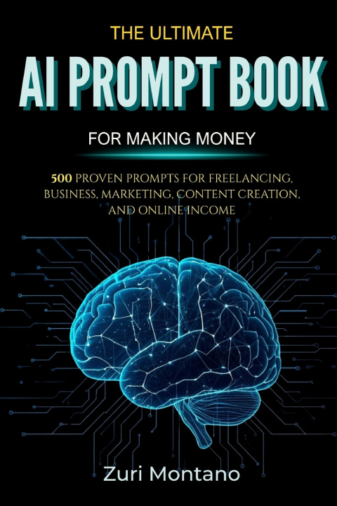 Kniha The Ultimate AI Prompt Book for Making Money Zuri Montano