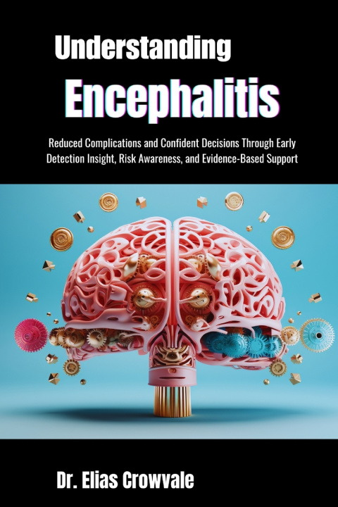 Kniha Understanding Encephalitis Dr. Elias Crowvale