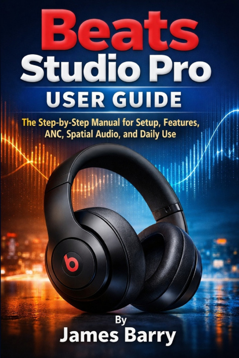 Kniha Beats Studio Pro User Guide James Barry