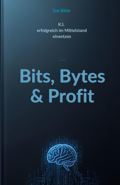 Kniha Bits, Bytes & Profit Tom White