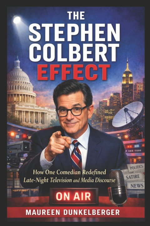 Kniha The Stephen Colbert Effect Maureen Dunkelberger