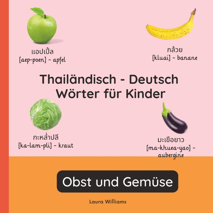 Kniha Thailändisch - Deutsch Wörter für Kinder - Obst und Gemüse Siriporn Wongpaisarn