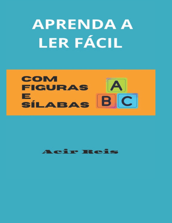 Kniha APRENDA A LER FÁCIL COM FIGURAS E SÍLABAS Acir Reis